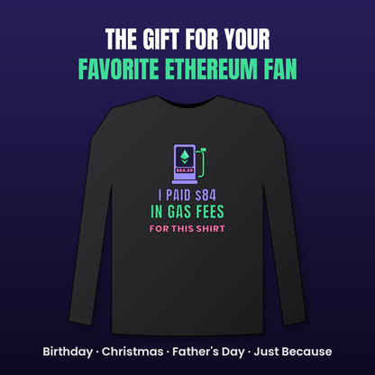 Ethereum Gas Fees Long Sleeve Shirt, Funny Crypto Tee, I Paid 84 Dollars in Gas Fees, ETH Shirt, Crypto Trader Gift