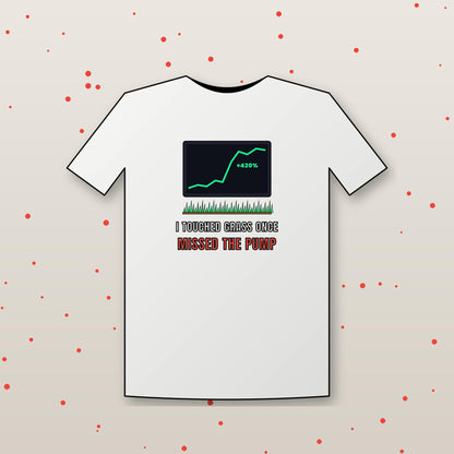 I Touched Grass Once Missed The Pump Shirt, Funny Crypto T-Shirt, Crypto Meme Tee, Trader Gift, Stock Market Shirt