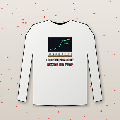 I Touched Grass Once Missed The Pump Long Sleeve Shirt, Funny Crypto Tee, Crypto Meme Shirt, Trader Gift