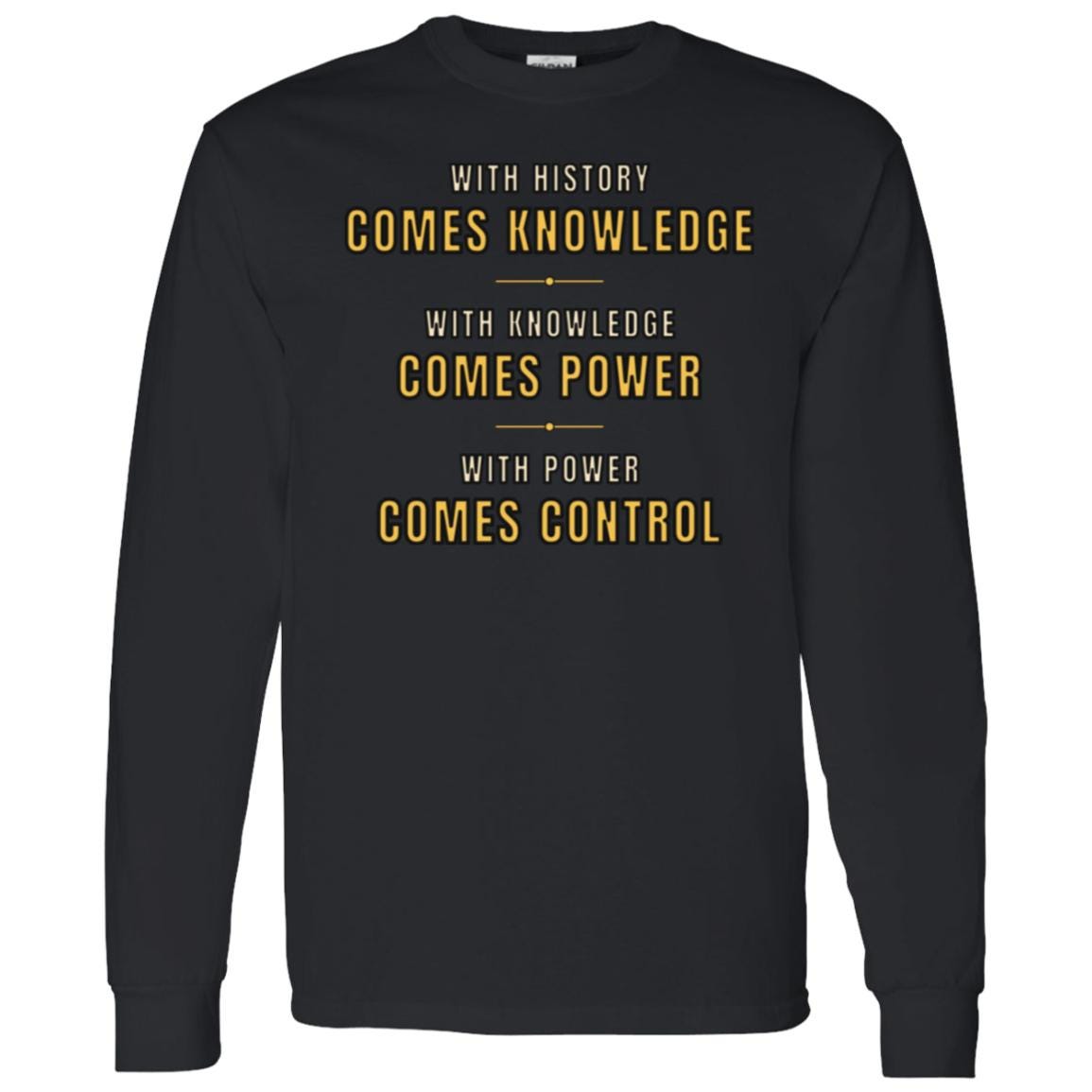 With History Comes Knowledge Long Sleeve Shirt, Knowledge Is Power Quote Tee, Motivational Shirt, History Gift