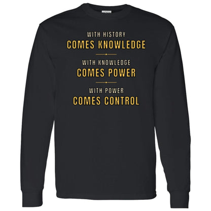 With History Comes Knowledge Long Sleeve Shirt, Knowledge Is Power Quote Tee, Motivational Shirt, History Gift