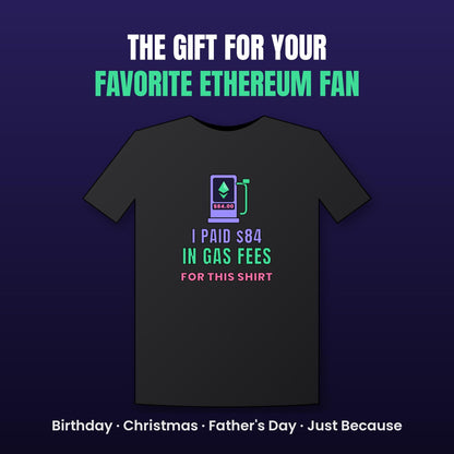 Ethereum Gas Fees Shirt, Funny Crypto T-Shirt, I Paid 84 Dollars in Gas Fees, ETH Shirt, Crypto Trader Gift, Web3 Developer Tee