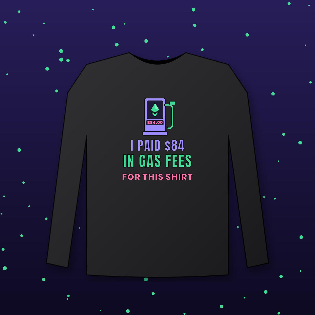 Ethereum Gas Fees Long Sleeve Shirt, Funny Crypto Tee, I Paid 84 Dollars in Gas Fees, ETH Shirt, Crypto Trader Gift