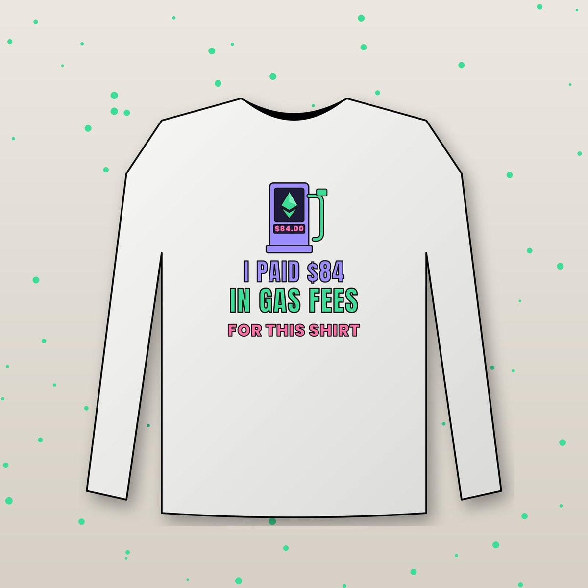 Ethereum Gas Fees Long Sleeve Shirt, Funny Crypto Tee, I Paid 84 Dollars in Gas Fees, ETH Shirt, Crypto Trader Gift
