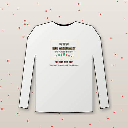 Crypto Risk Management Department Long Sleeve Shirt, Funny Crypto Tee, Buy The Top Shirt, Trader Gift
