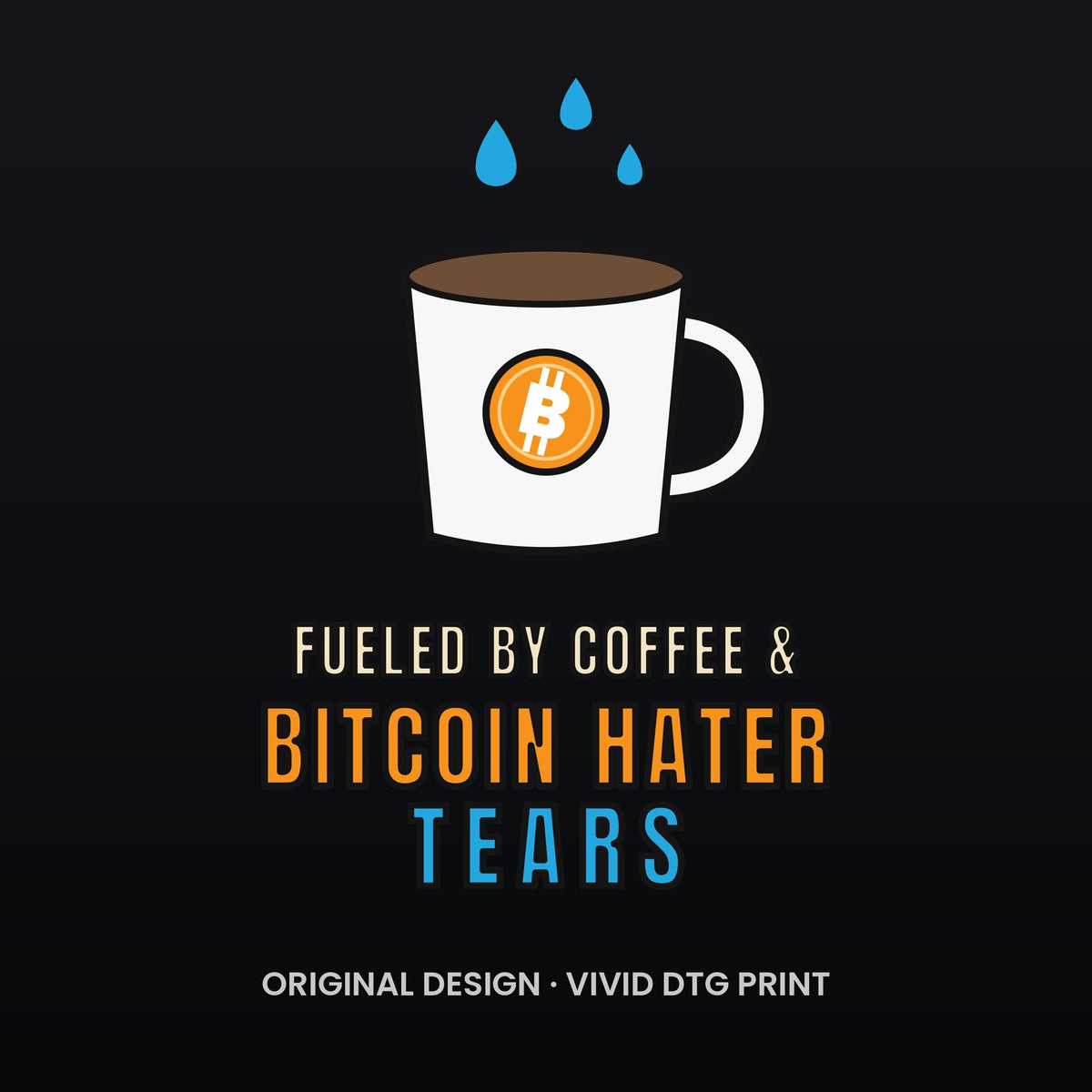 Bitcoin Hater Tears Shirt, Funny Bitcoin T-Shirt, Coffee And Crypto Tee, Bitcoin Gift, Crypto Humor Shirt